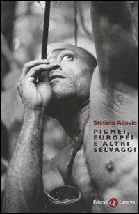 Pigmei, europei e altri selvaggi - Stefano Allovio - copertina