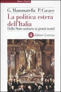 La politica estera dell'Italia. Dallo Stato unitario ai giorni nostri - Giuseppe Mammarella,Paolo Cacace - copertina