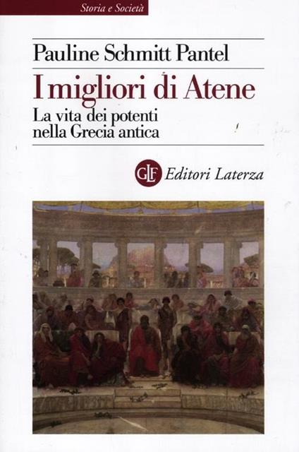 I migliori di Atene. La vita dei potenti nella Grecia antica - Pauline Schmitt Pantel - copertina