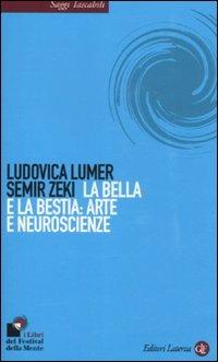 La bella e la bestia: arte e neuroscienze - Ludovica Lumer,Semir Zeki - copertina