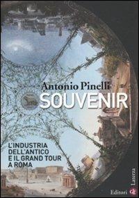 Souvenir. L'industria dell'antico e il Grand Tour a Roma - Antonio Pinelli - copertina