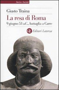 La resa di Roma. 9 giugno 53 a. C., battaglia a Carre - Giusto Traina - copertina