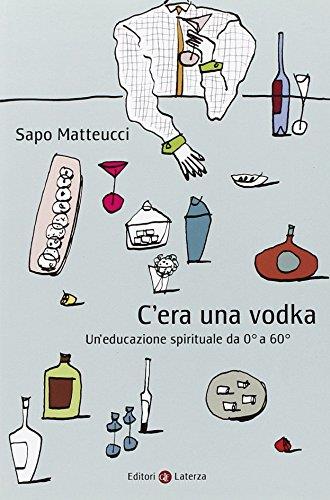 C'era una vodka. Un'educazione spirituale da 0° a 60°