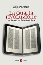 La quarta rivoluzione. Sei lezioni sul futuro del libro. Ediz. illustrata