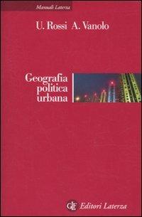 Geografia politica urbana - Ugo Rossi,Alberto Vanolo - copertina