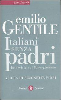 Italiani senza padri. Intervista sul Risorgimento - Emilio Gentile - 2