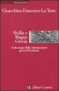 Sicilia e Magna Grecia. Archeologia della colonizzazione greca d'Occidente - Gioacchino Francesco La Torre - copertina