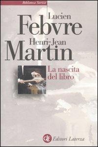 La nascita del libro - Lucien Febvre,Henri-Jean Martin - copertina