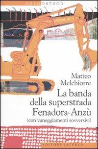 La banda della superstrada Fenadora-Anzù (con vaneggiamenti sovversivi) - Matteo Melchiorre - copertina