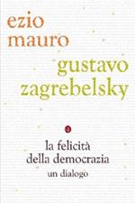 La felicità della democrazia. Un dialogo