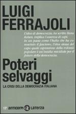 Poteri selvaggi. La crisi della democrazia italiana