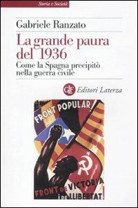 La grande paura del 1936. Come la Spagna precipitò nella guerra civile - Gabriele Ranzato - copertina
