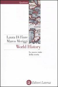 World history. Le nuove rotte della storia - Laura Di Fiore,Marco Meriggi - copertina