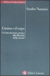 L' anima e il corpo. Un'introduzione storica alla filosofia della mente - Sandro Nannini - copertina