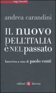 Libro Il nuovo dell'Italia è nel passato Andrea Carandini Paolo Conti