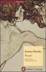 Stupro. Storia della violenza sessuale dal 1860 a oggi