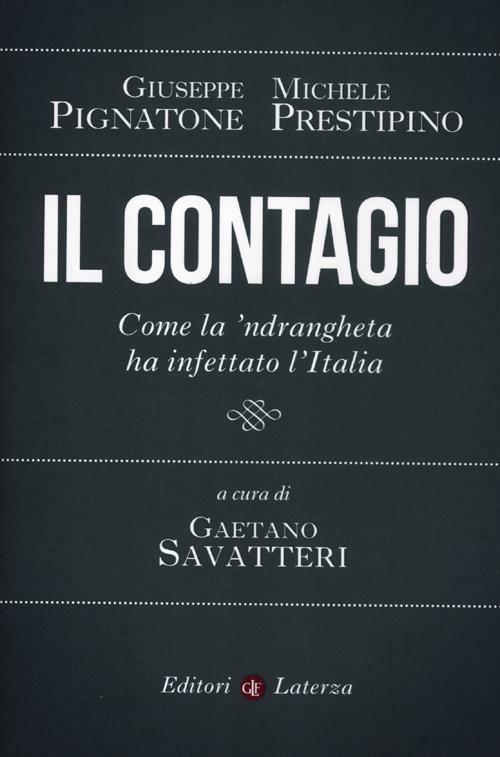 Il contagio. Come la 'ndrangheta ha infettato l'Italia - Giuseppe Pignatone,Michele Prestipino - copertina
