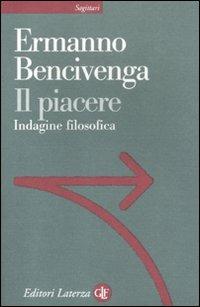 Il piacere. Indagine filosofica - Ermanno Bencivenga - copertina