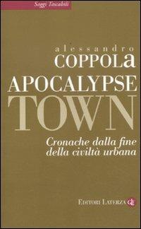 Apocalypse town. Cronache dalla fine della civiltà urbana - Alessandro Coppola - copertina