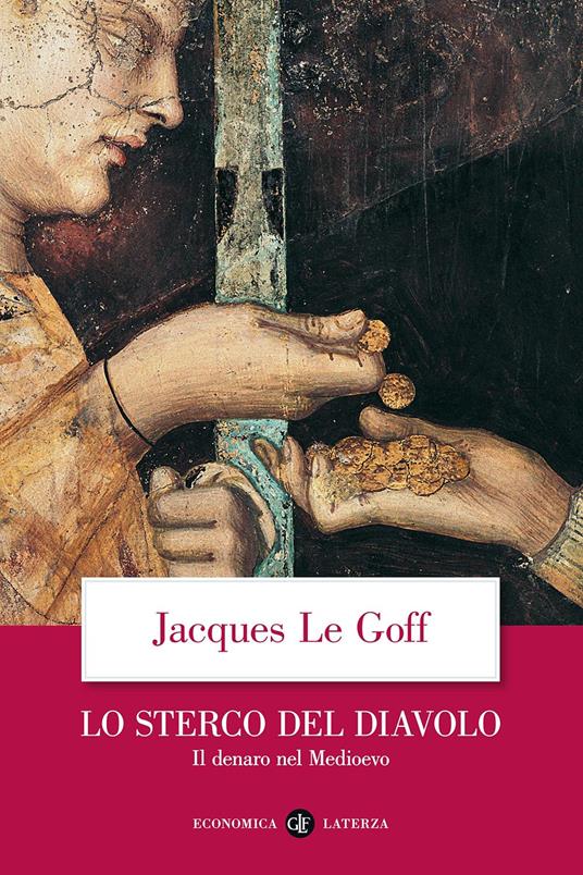 Lo sterco del diavolo. Il denaro nel Medioevo - Jacques Le Goff - copertina