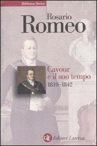 Cavour e il suo tempo. Vol. 1: 1810-1842. - Rosario Romeo - copertina