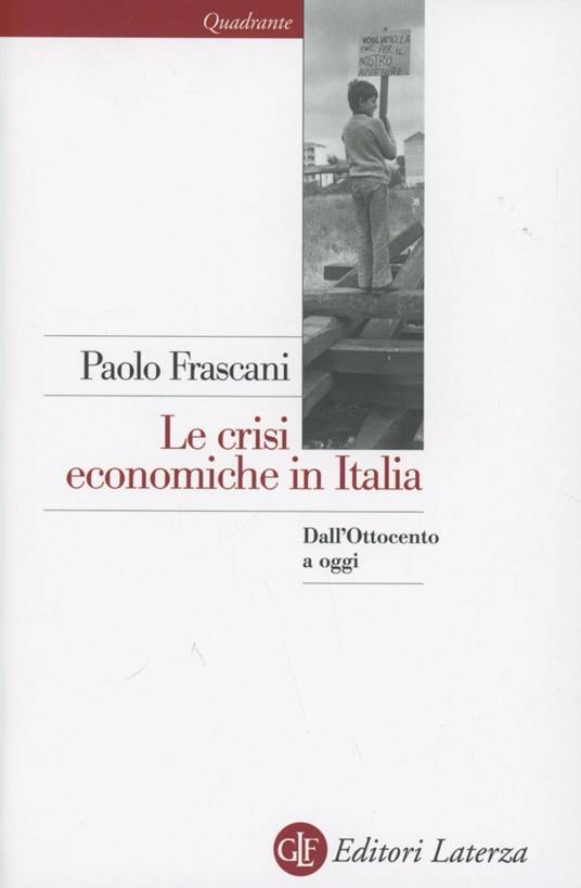 Le crisi economiche in Italia. Dall'Ottocento a oggi - Paolo Frascani - copertina