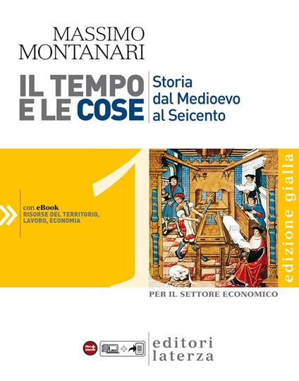 Il tempo e le cose. Edizione Gialla. vol. 1. Storia dal Medioevo al Seicento - Massimo Montanari - ebook