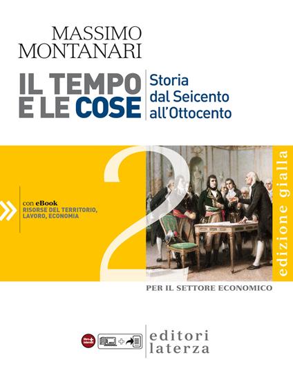 Il tempo e le cose. Edizione Gialla. vol. 2. Storia dal Seicento all’Ottocento - Massimo Montanari - ebook