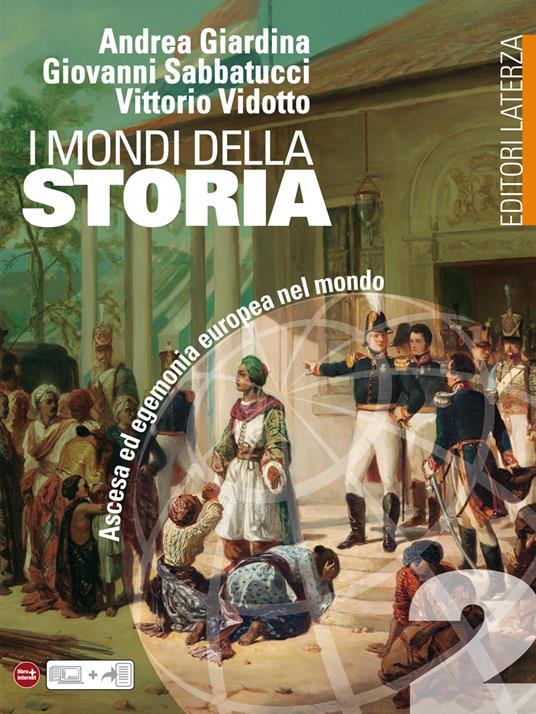 I mondi della Storia. vol. 2. Ascesa ed egemonia europea nel mondo - Andrea Giardina,Giovanni Sabbatucci,Vittorio Vidotto - ebook