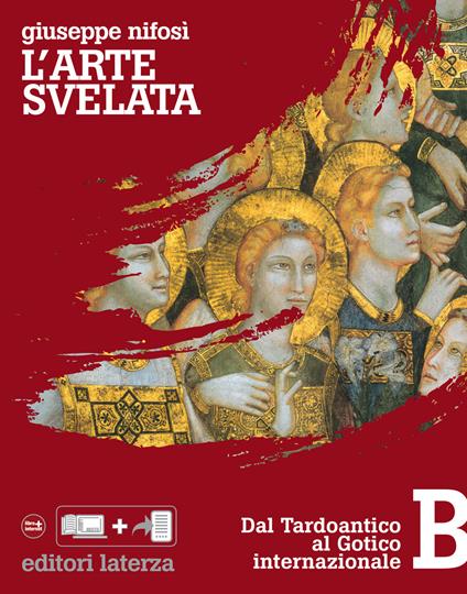 L'arte svelata. B. Dal Tardoantico al Gotico internazionale - Giuseppe Nifosì - ebook