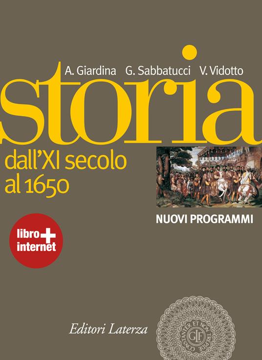 Storia. vol. 1 Dall’XI secolo al 1650 - Giardina Andrea,Giovanni Sabbatucci,Vittorio Vidotto - ebook