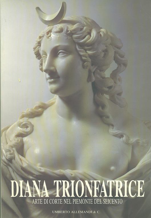 Diana trionfatrice - Michela Di Macco,Giovanni Romano - copertina