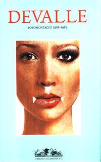 Devalle. Fotomontaggi 1968-1983