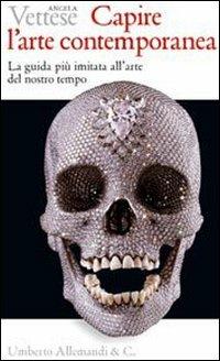 Capire l'arte contemporanea. Ediz. illustrata - Angela Vettese - copertina