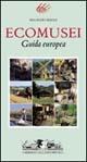 Libro Ecomusei. Guida europea Maurizio Maggi