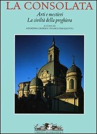 La Consolata. Arti e mestieri. La civiltà della preghiera - Massimo Listri - copertina