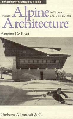 Modern Alpine architecture in Piedmont and Valle d'Aosta. Ediz. illustrata - Antonio De Rossi - copertina