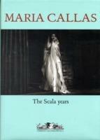 Maria Callas. The la Scala years. Con CD Audio - Vittoria Crespi Morbio - copertina
