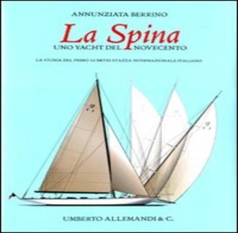 La Spina, uno yacht del Novecento italiano - Annunziata Berrino - 2