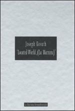Joseph Kosuth. «Located World, (La Marrana)». Catalogo della mostra (Ameglia, 26 giugno 2004)