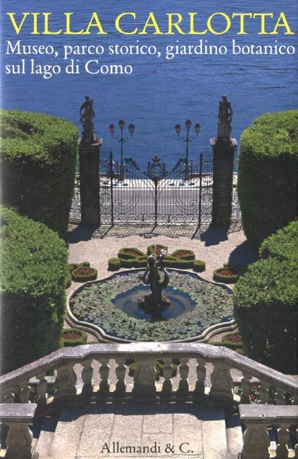 Villa Carlotta. Museo, parco storico, giardino botanico sul Lago di Como - copertina