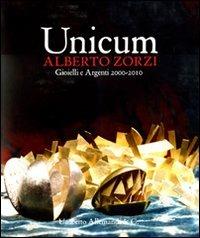 Unicum. Alberto Zorzi. Gioielli e argenti 2000/2010. Catalogo della mostra (Venezia, 4 settembre 2010-9 gennaio 2011). Ediz. illustrata - copertina