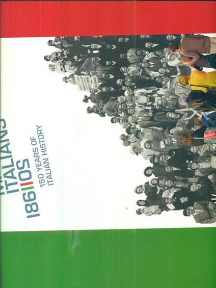 Making the italians. 150 years of italian history - Walter Barberis,Giovanni De Luca - copertina