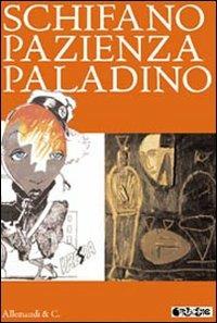 Schifano Pazienza Paladino. Catalogo della mostra (Torino, 5-10 luglio 2011). Ediz. illustrata - copertina