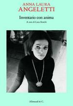 Anna Laura Angeletti. Inventario con anima. Ediz. illustrata