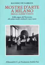 Mostre d'arte a Milano negli anni Venti. Dalle origini del Novecento alle prime mostre sindacali (1920-1929)