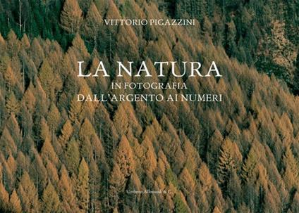 Vittorio Pigazzini. La natura in fotografia. Dall'argento ai numeri. Ediz. italiana, inglese francese - copertina