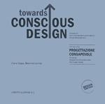 Towards conscious design. Ediz. illustrata