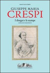 Giuseppe Maria Crespi. Il catalogo ragionato dei disegni e delle stampe - Marco Riccomini - copertina