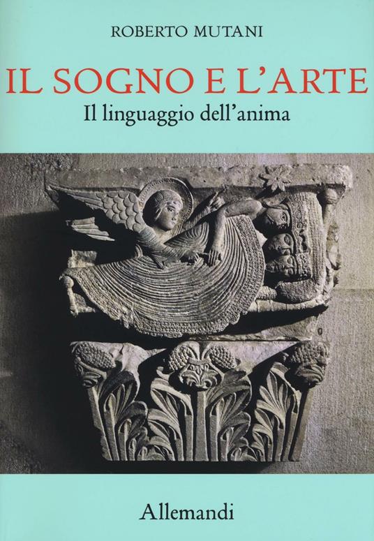 Il sogno e l'arte. Il linguaggio dell'anima. Ediz. a colori - Roberto Mutani - copertina